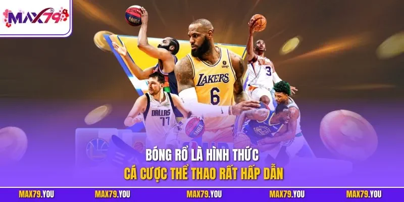 Bóng rổ là hình thức cá cược thể thao rất hấp dẫn