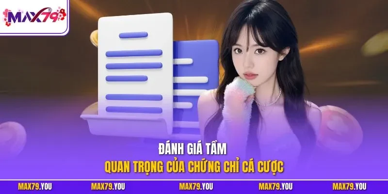 Đánh giá tầm quan trọng của chứng chỉ cá cược