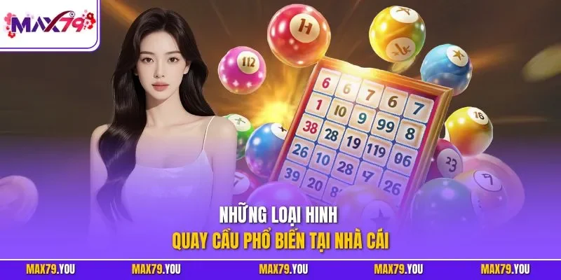 Những loại hinh quay cầu phổ biến tại nhà cái