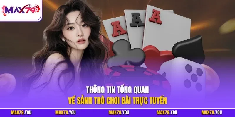 Thông tin tổng quan về sảnh trò chơi bài trực tuyến