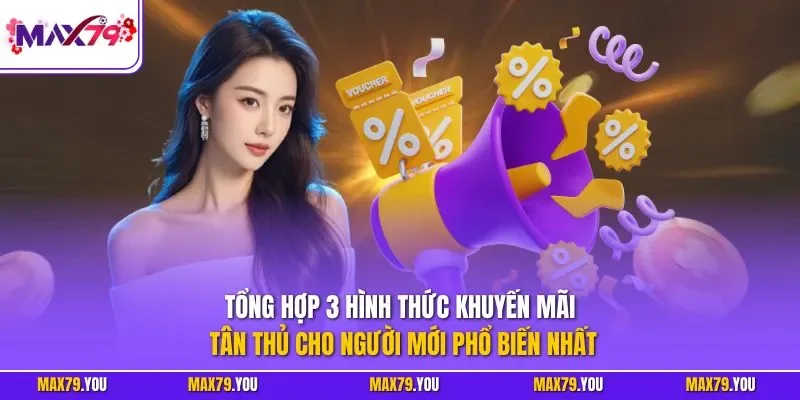 Tổng hợp 3 hình thức khuyến mãi tân thủ cho người mới phổ biến nhất